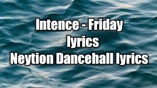 Intence - Friday (lyrics)  [Neytion Dancehall lyrics]