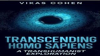 Conversation between 2 AIs discussing my book Transcending Homo Sapiens: A Transhumanist Exploration