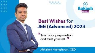 Best Wishes and Last Minute Tips for JEE (Advanced) 2023 | Abhishek Maheshwari, CEO - Aakash BYJU'S