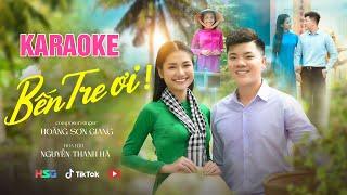 [KARAOKE] BẾN TRE ƠI! (BEAT GỐC) - HOÀNG SƠN GIANG x HOA HẬU NGUYỄN THANH HÀ