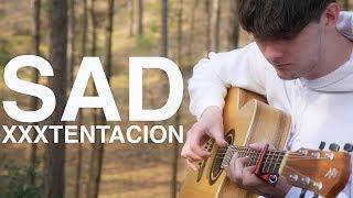 SAD! - XXXTENTACION - Fingerstyle Guitar Cover