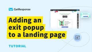 How to Create and Add Exit Popups to Your Landing Pages Using GetResponse | GetResponse Tutorial