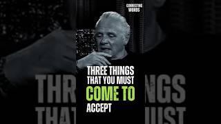Three Things That You Must Come To Accept ️ Anthony Hopkins Motivational Speech #motivation
