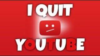 IM QUTING YOUTUBE GOODBYE