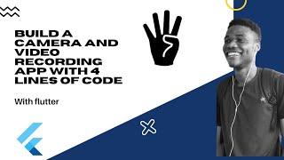 Flutter : Build a camera and video recording application with 4 lines of code