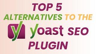 Top 5 Alternatives to the Yoast SEO plugin in WordPress