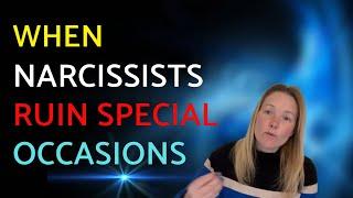 Why Narcissists Ruin Special Occasions