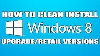 How to Clean Install Windows 8 Upgrade Retail Versions