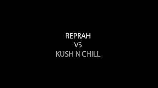 Reprah vs Kush n Chill By LagZi