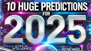 "10 Shocking Global Predictions for 2025 That Will Change the World!"