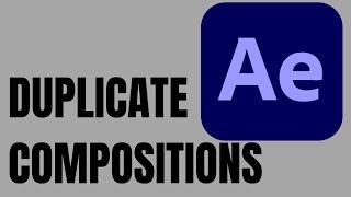 How to Duplicate Compositions in After Effects