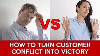How to Turn Customer Conflicts into Victory