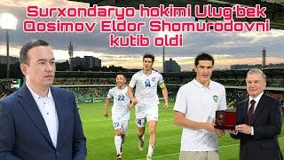 Surxondaryo hokimi Ulug‘bek Qosimov Eldor Shomurodovni kutib oldi
