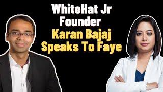 WhiteHat Jr Founder Karan Bajaj Speaks to Faye D'Souza