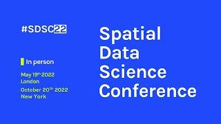 Spatial Data Science Conference 2022: We are back in person!