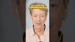 Understanding Disorganized Attachment