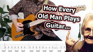 How Every Old Man Plays Guitar