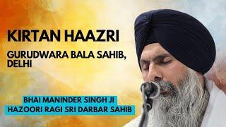 Kirtan Haazri - G. Bala Sahib, New Delhi | Bhai Maninder Singh Ji Hazoori Ragi Sri Darbar Sahib |