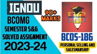 IGNOU SOLVED ASSIGNMENT || BCOS-186 (2023-24) || B.COM GENERAL || Personal Selling and Salesmanship