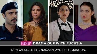 Duniyapur | Bismil | Nadaan | Aye Ishq e Junoon | Drama Gup with FUCHSIA