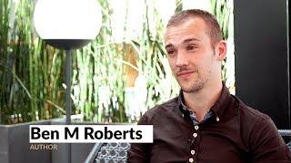 Ben M Roberts Interview