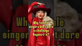 Why so many big-name female singers don't dare to challenge Beyoncé's position？#celebrity #beyoncé