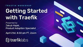 Workshop: Getting Started with Traefik