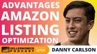 How to Gain HUGE Advantages with Amazon Listing Optimization | Danny Carlson