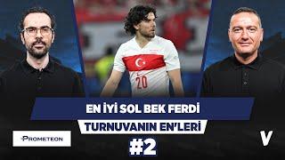 EURO 2024'ün en iyi sol beki Ferdi Kadıoğlu | Serkan Akkoyun, Emek Ege | Turnuvanın En'leri #2