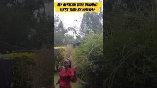 My African wife driving first time by herself