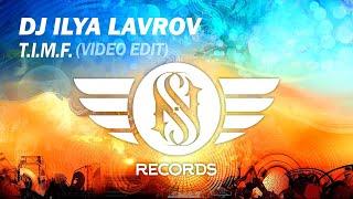 Dj Ilya Lavrov - T.I.M.F. (Video edit)