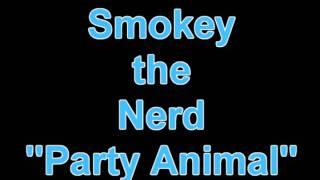 NEW Smokey the Nerd - Party Animal (Prod. by Makgame)