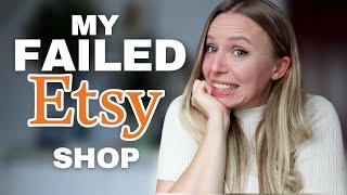 The story of my failed Etsy shop | Beginner Etsy seller mistakes to avoid and learn from