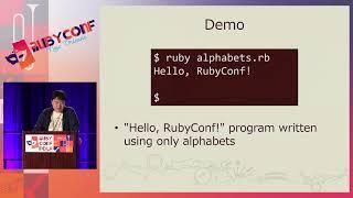 RubyConf 2017: Esoteric, Obfuscated, Artistic Programming in Ruby by Yusuke Endoh