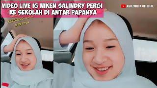 NIKEN SALINDRY BERANGKAT SEKOLAH DIANTAR PAPANYA