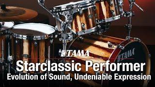 TAMA Starclassic Performer - Evolution of Sound, Undeniable Expression