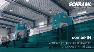Schraml combiFIN - Vertical CNC production system for processing flat glass (en)