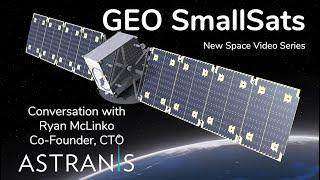 New Space - 14: Digital GEO SmallSats at Astranis