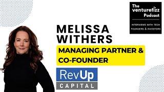 Melissa Withers, Managing Partner & Co-Founder of RevUp Capital - The VentureFizz Podcast