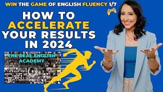 Real English Academy - How To Accelerate Your Results in 2024 - The Game of Fluency