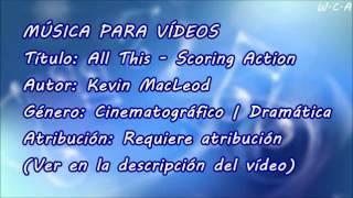 All This - Scoring Action - Kevin MacLeod