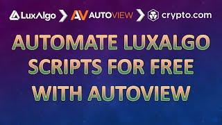 How to Automate Your Luxalgo Trading scripts for Free with Autoview and Crypto.com