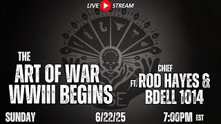 The Art of War WWIII Begins Livestream ft. Chief Rod Hayes and Bdell 1014