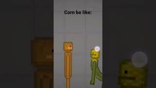 corn be like: