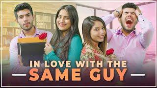 When Bestfriend Falls for the Same Guy Ft. Twarita,Usmaan,Tena & Sameer | Hasley India