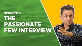 Segment 1 - The Passionate Few Interview