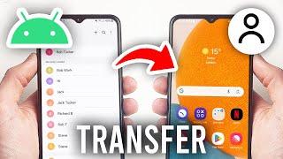 How To Transfer Contacts From Android Phone To Android Phone - Full Guide