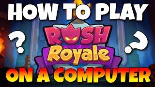 How to play RUSH ROYALE on a COMPUTER??? No emulator needed!