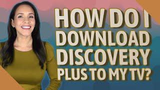 How do I download Discovery Plus to my TV?