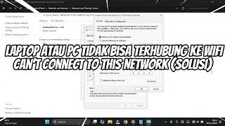 6 Cara Mengatasi Laptop atau PC Tidak Bisa Terhubung ke WIFI Can't Connect to This Network